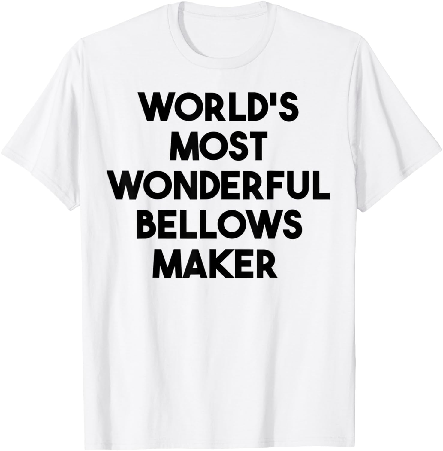 World's Most Wonderful Bellows Maker Apparel | High Search Volume | Must-Have Style