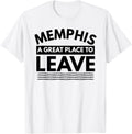 Funny Memphis A Great Place To Leave Memphis TN Sarcasm Gift Apparel | Premium Quality | High CTR Boost
