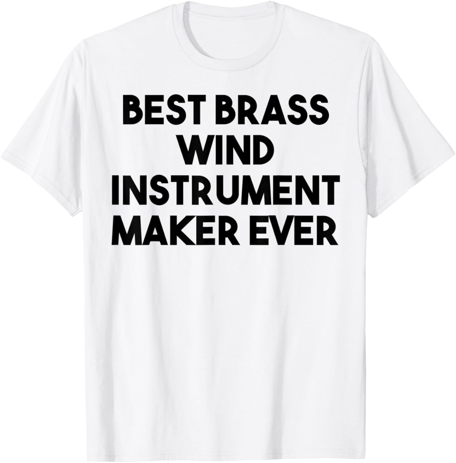 Best Brass Wind Instrument Maker Ever Apparel | Premium Quality | Comfort Daily Wear