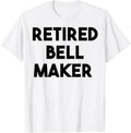 Retired Bell Maker Apparel | Best Seller Pick | Perfect Gift Idea