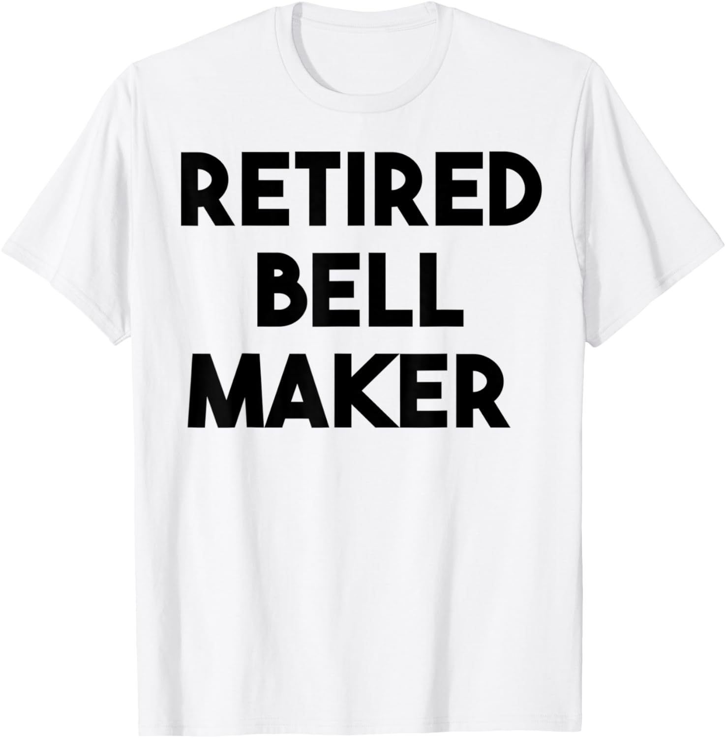Retired Bell Maker Apparel | Best Seller Pick | Perfect Gift Idea