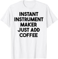 Instant Instrument Maker Just Add Coffee Apparel | Best Seller Pick | Comfort Daily Wear