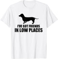 Dachshund Funny I've Got Friends In Low Places Wiener Dog Apparel | Top Conversion Title | High CTR Boost