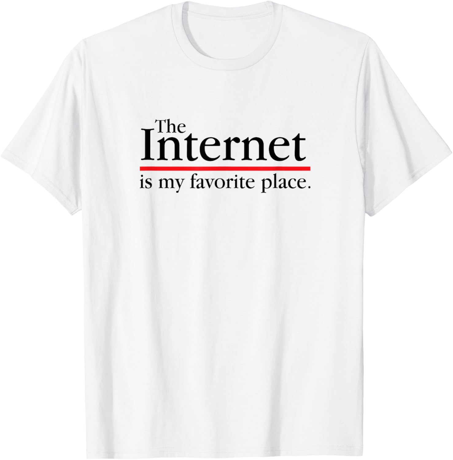 The Internet Is My Favorite Place Funny Anti Social Apparel | Trending 2025 | Customer Favorite