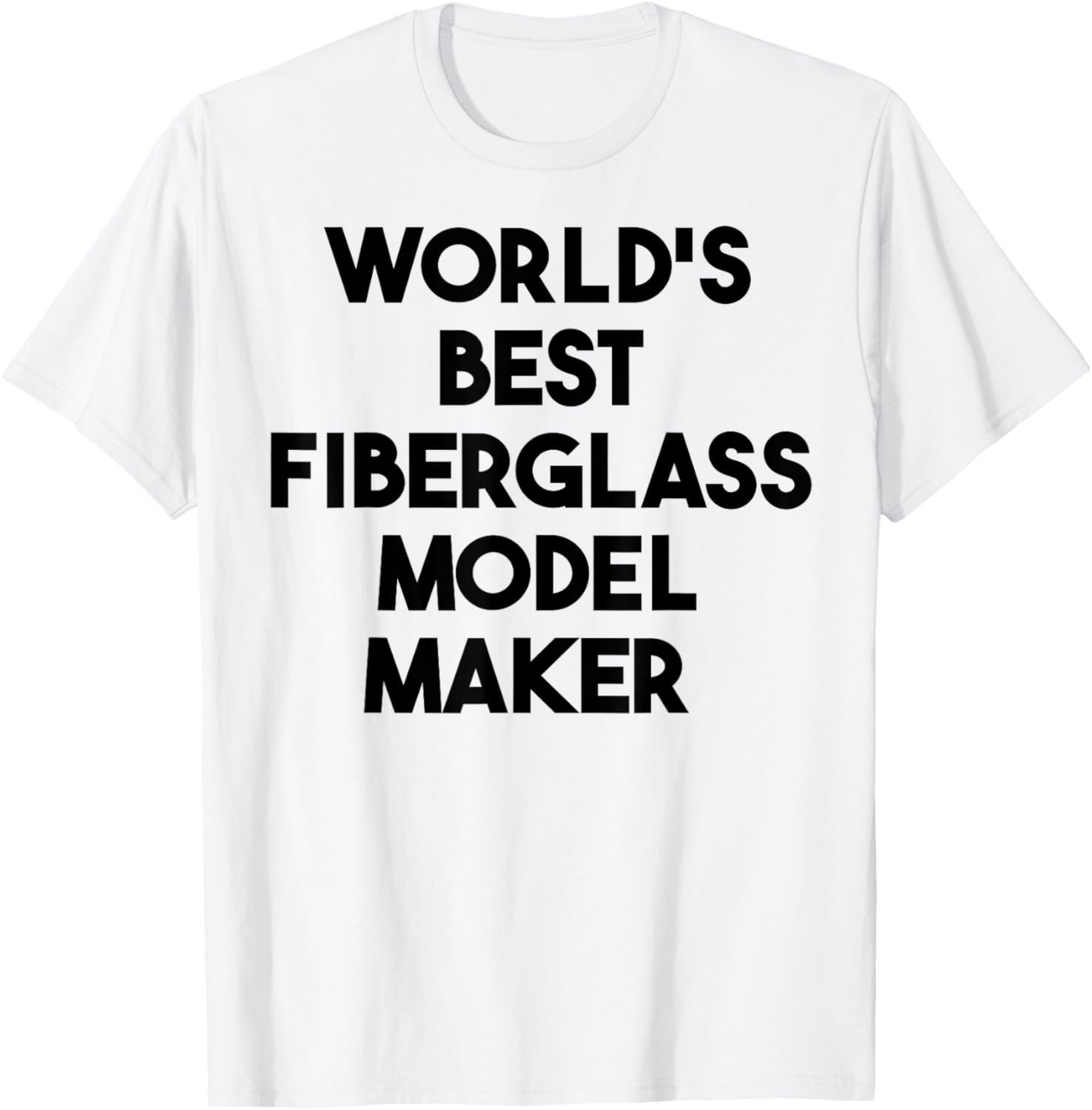 World's Best Fiberglass Model Maker Apparel | High Search Volume | Must-Have Style