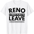 Funny Reno A Great Place To Leave Retro Reno Sarcasm T-Shirt T-Shirt | High Search Volume | Customer Favorite