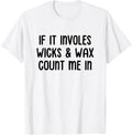 If It Involves Wicks & Wax Candle Making Candle Maker Apparel | Premium Quality | Comfort Daily Wear