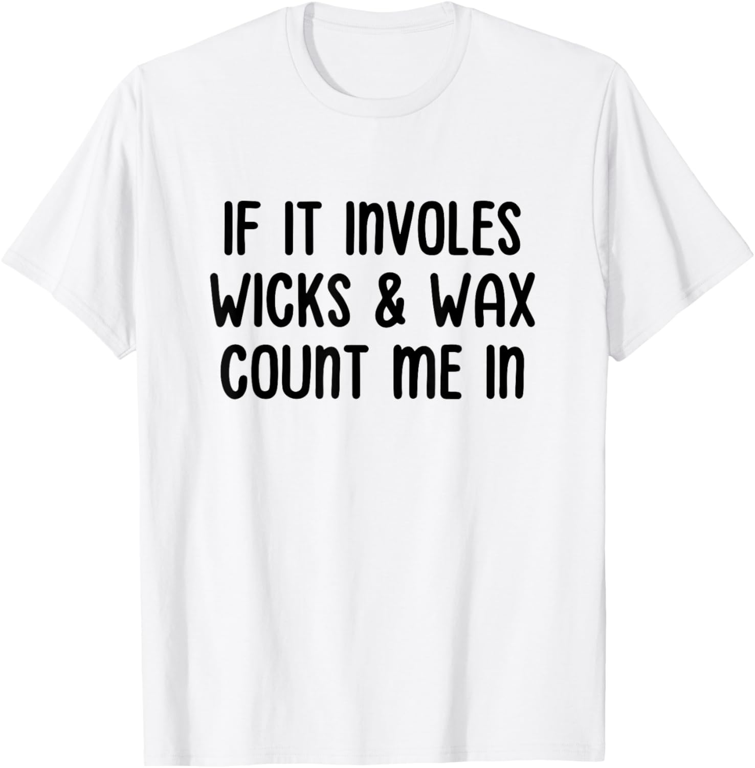 If It Involves Wicks & Wax Candle Making Candle Maker Apparel | Premium Quality | Comfort Daily Wear