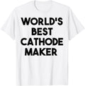 World's Best Cathode Maker Apparel | High Search Volume | Must-Have Style