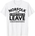 Funny Norfolk A Great Place To Leave Norfolk Sarcasm T-Shirt T-Shirt | Top Conversion Title | Aesthetic Casual Look