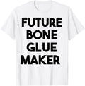 Future Bone Glue Maker Apparel | Premium Quality | Perfect Gift Idea