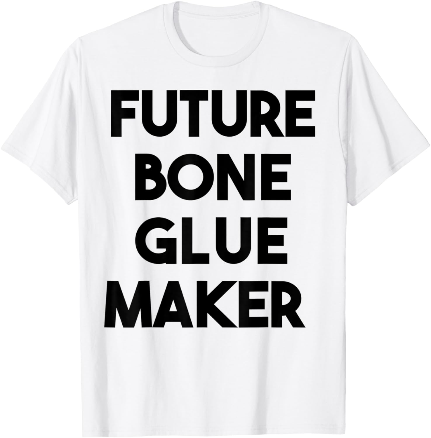Future Bone Glue Maker Apparel | Premium Quality | Perfect Gift Idea