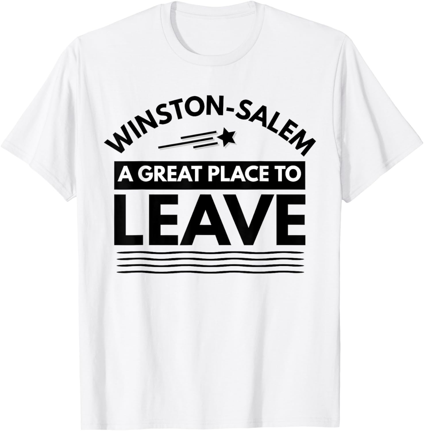 Funny Winston-Salem A Great Place To Leave Winston-Salem Tee Apparel | US Viral Pick | Daily Wear Essential