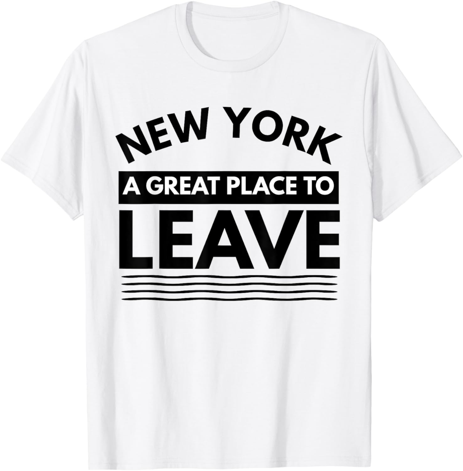 Funny New York A Great Place To Leave, New York Sarcasm Gift Apparel | Trending 2025 | Customer Favorite