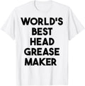 World's Best Head Grease Maker Apparel | High Search Volume | Aesthetic Fit
