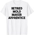 Retired Mold Maker Apprentice Apparel | High Search Volume | Aesthetic Fit