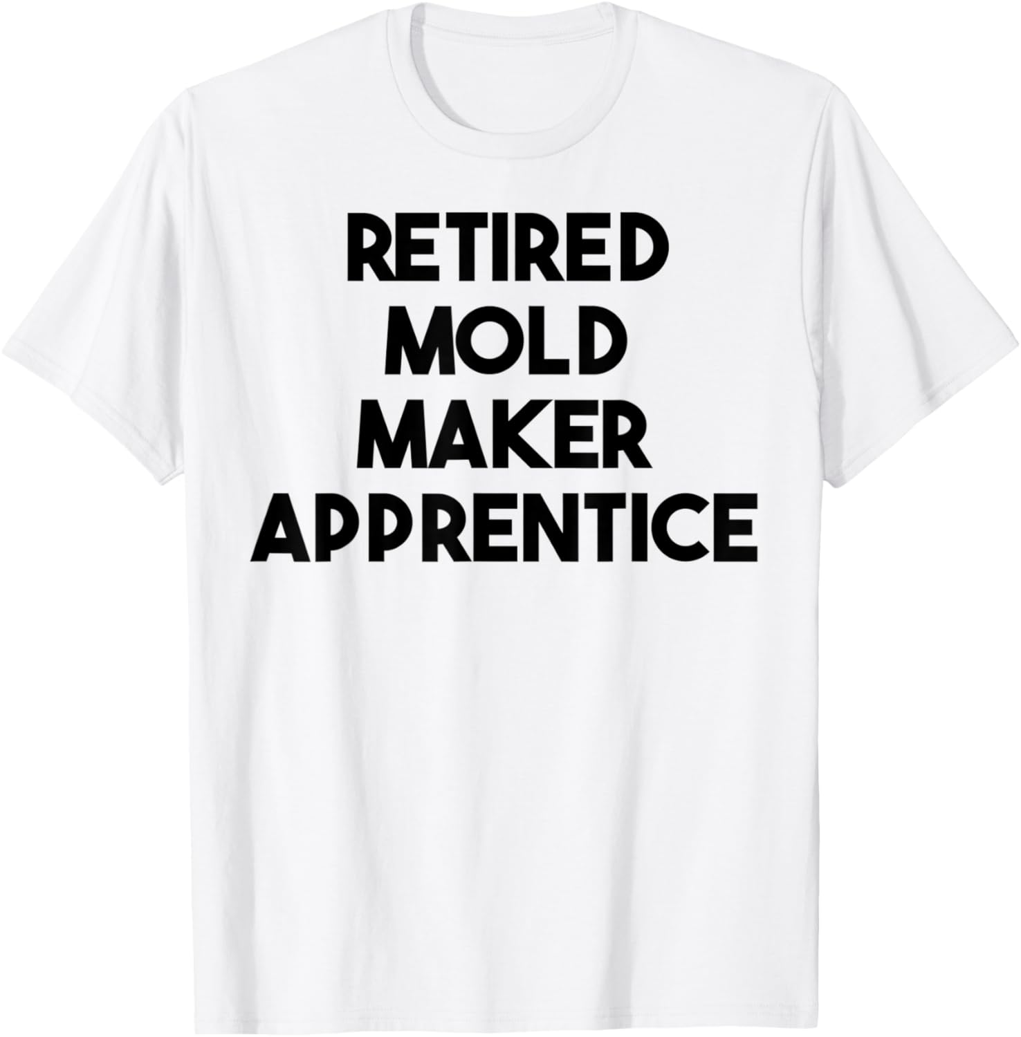 Retired Mold Maker Apprentice Apparel | High Search Volume | Aesthetic Fit