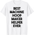 Best Machine Hoop Maker Helper Ever Apparel | Trending 2025 | Must-Have Style