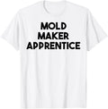 Mold Maker Apprentice Apparel | Best Seller Pick | Aesthetic Fit