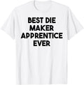 Best Die Maker Apprentice Ever Apparel | High Search Volume | Aesthetic Fit