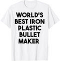 World's Best Iron Plastic Bullet Maker Apparel | Best Seller Pick | Must-Have Style
