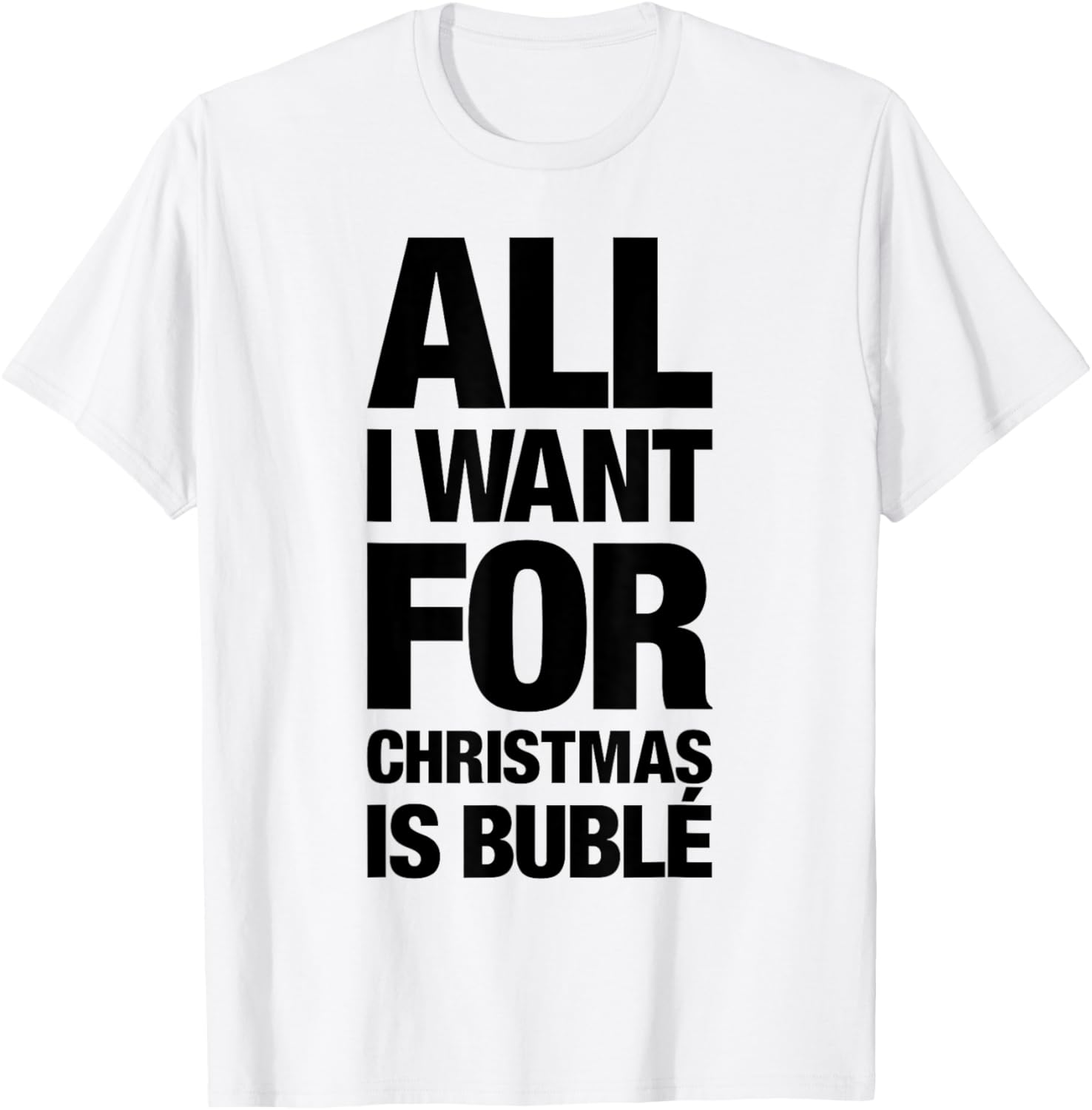 Michael Buble All I Want For Christmas Is Buble Apparel | Premium Quality