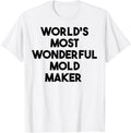 World's Most Wonderful Mold Maker Apparel | High Search Volume | Comfort Daily Wear
