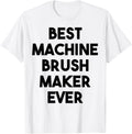 Best Machine Brush Maker Ever Apparel | Best Seller Pick | Perfect Gift Idea
