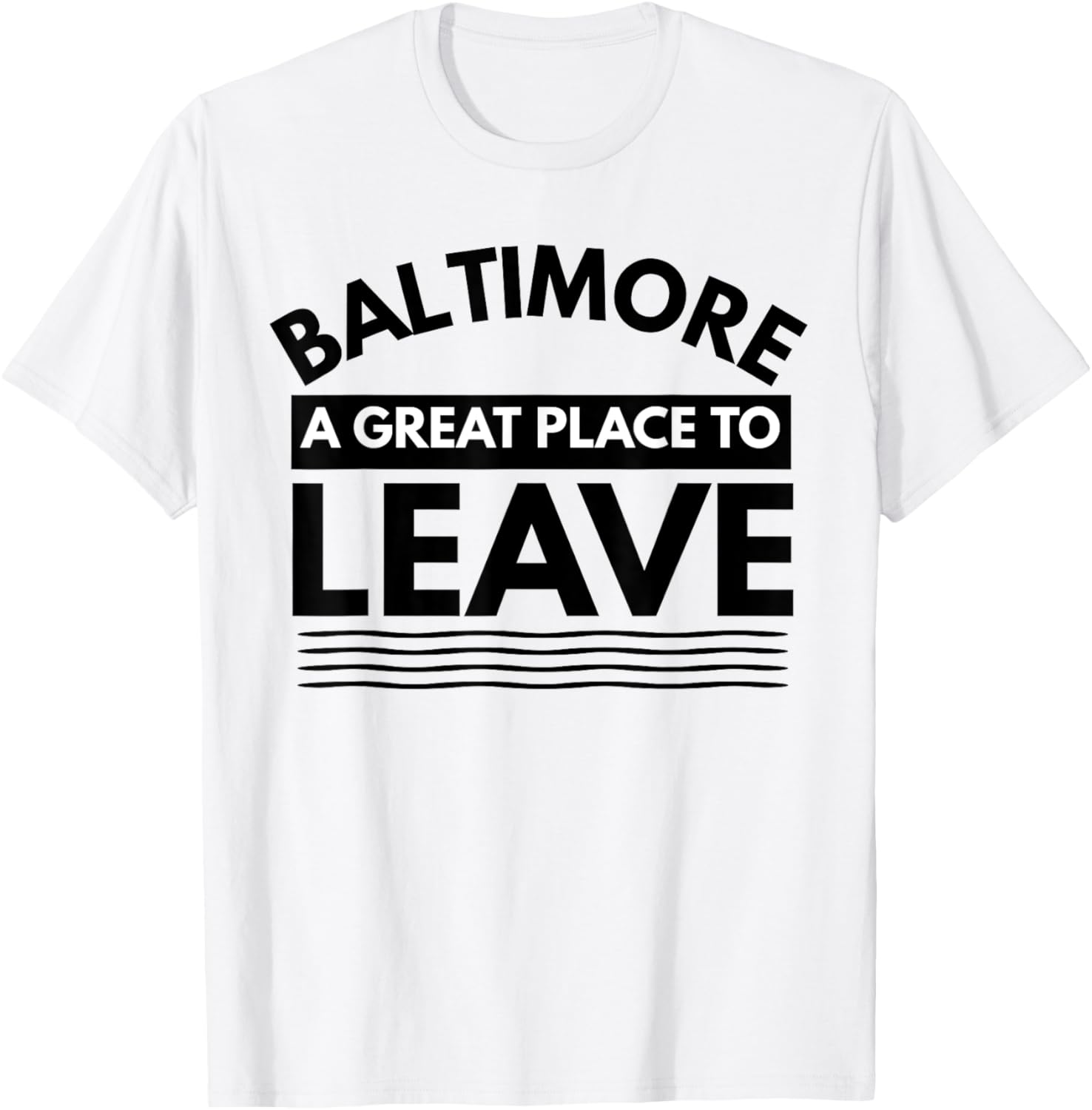 Funny Baltimore A Great Place To Leave, Sarcastic Baltimore Apparel | High Search Volume | Daily Wear Essential