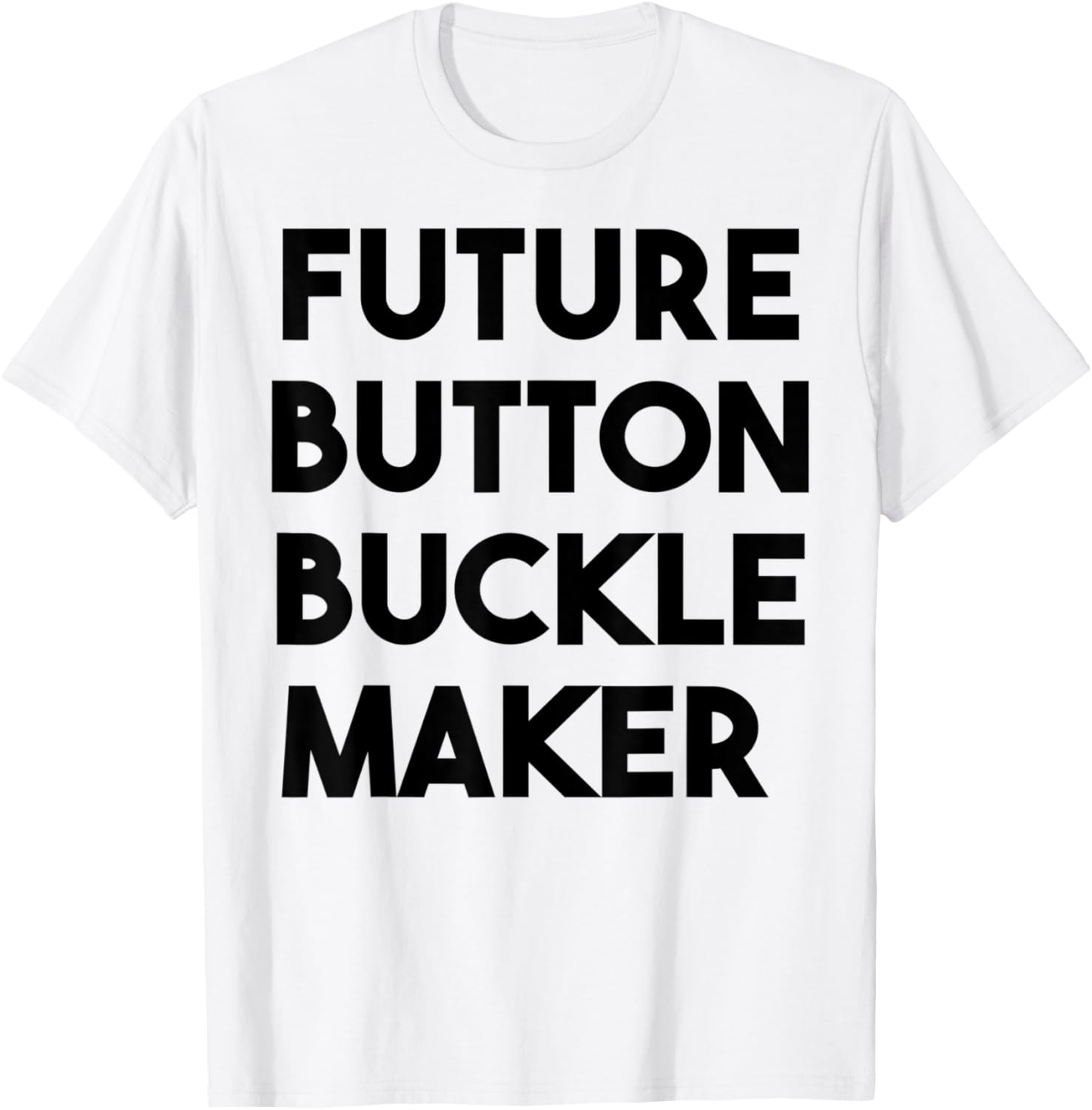 Future Button Buckle Maker Apparel | Premium Quality | Perfect Gift Idea