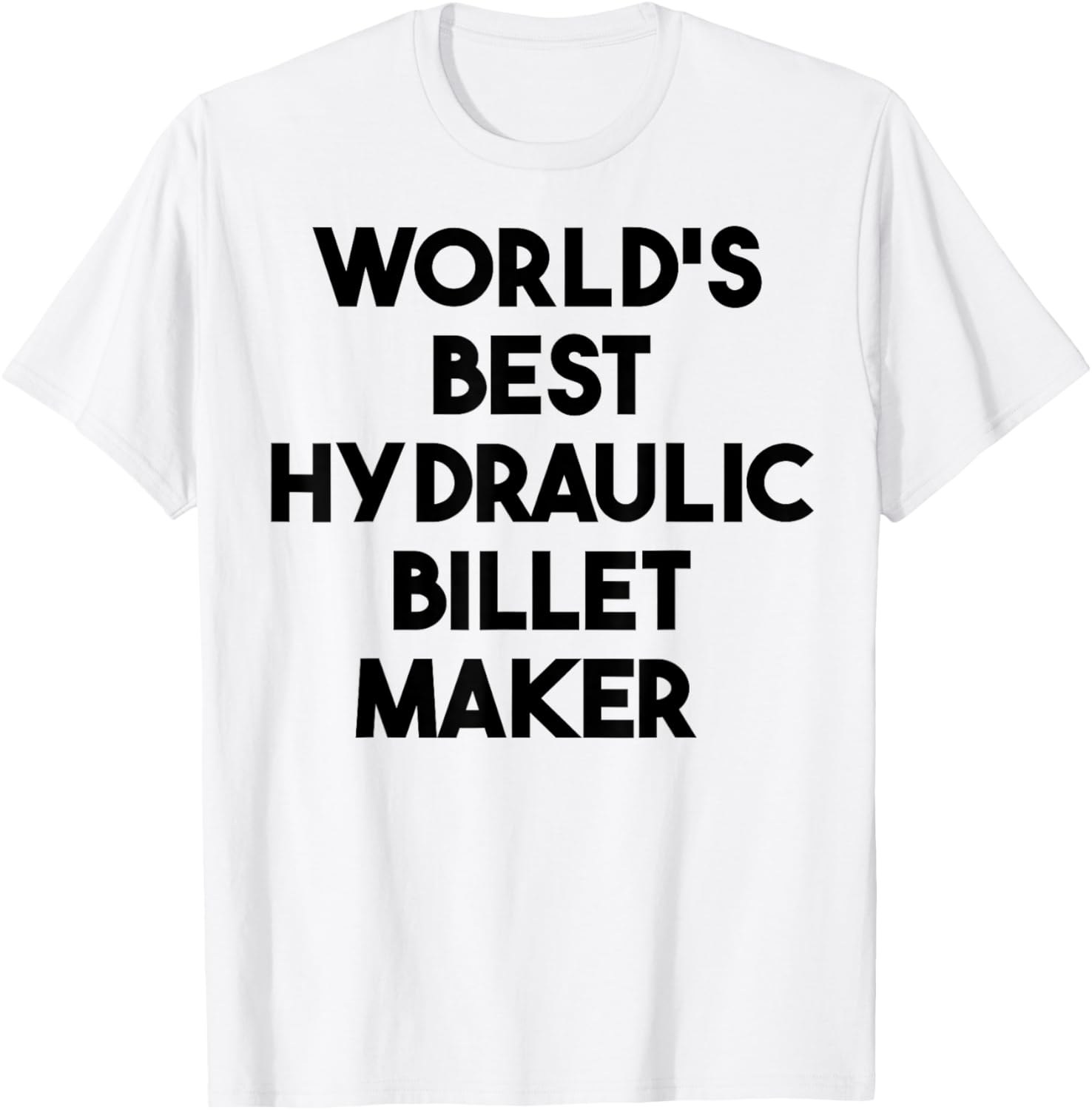 World's Best Hydraulic Billet Maker Apparel | Premium Quality | Aesthetic Fit