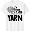 Crocheting Yarn Crocheter I'm Sorry I'm Late I Saw Some Yarn Yarn Supply | Viral US Pick | High CTR Title