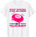 Soap Making Is Just Like Cooking - Funny Soap Maker Apparel | Trending 2025 | Perfect Gift Idea
