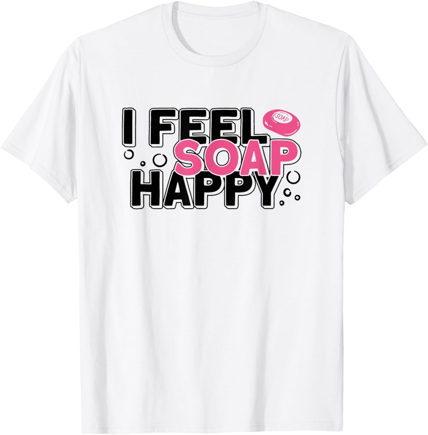 I Feel Soap Happy - Soap Making Soap Maker Apparel | US Viral Style | Perfect Gift Idea