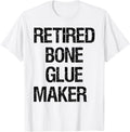 Retired Bone Glue Maker Apparel | Best Seller Pick | Aesthetic Fit
