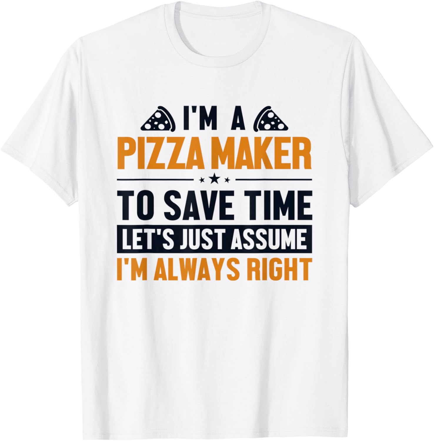 Pizza Maker Let's Assume I'm Right Pizzeria Pizza Maker Apparel | Best Seller Pick | Must-Have Style