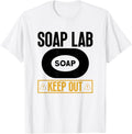 Soap Lab - Keep Out - Soap Making Soap Maker Apparel | High Search Volume | Comfort Daily Wear