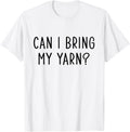 Funny Knitting Slogan Can I Bring My Yarn for Knitter Yarn Supply | Trending 2025 | Perfect for Crafters