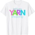 Yarn Lover's T-Shirt Let's Go Yarn Shopping T-Shirt | Top Rated | Best Seller Choice