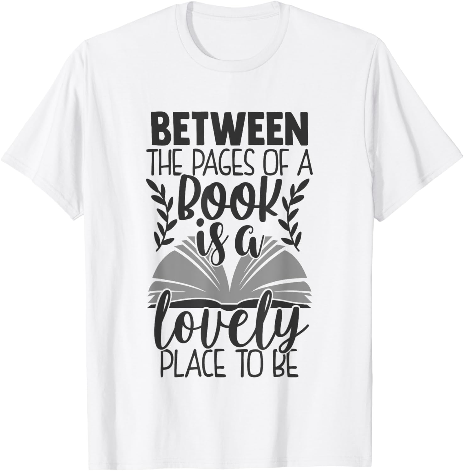 Between the Pages of a Book Is a Lovely Place to Be Apparel | Bestseller Style | Perfect Gift Choice