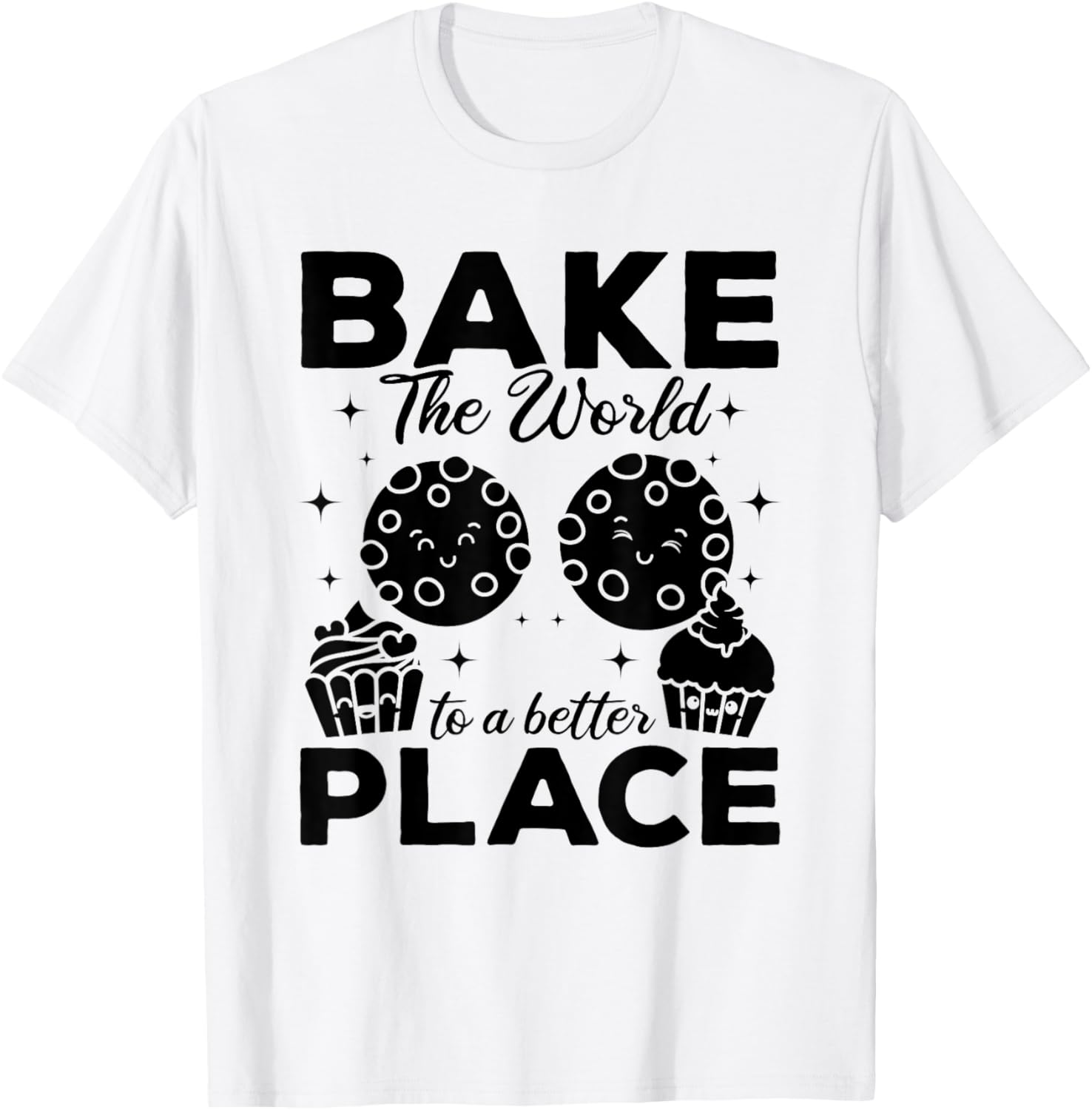 Bake The World To A Better Place - Cookie Bakery Baker Apparel | Bestseller Style | Aesthetic Casual Look