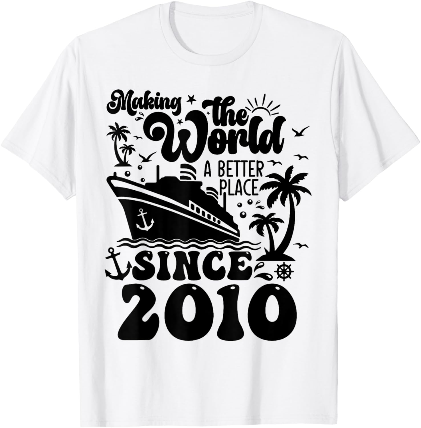 Cruise Ship Making the world a better place since 2010 Apparel | US Viral Pick | Daily Wear Essential