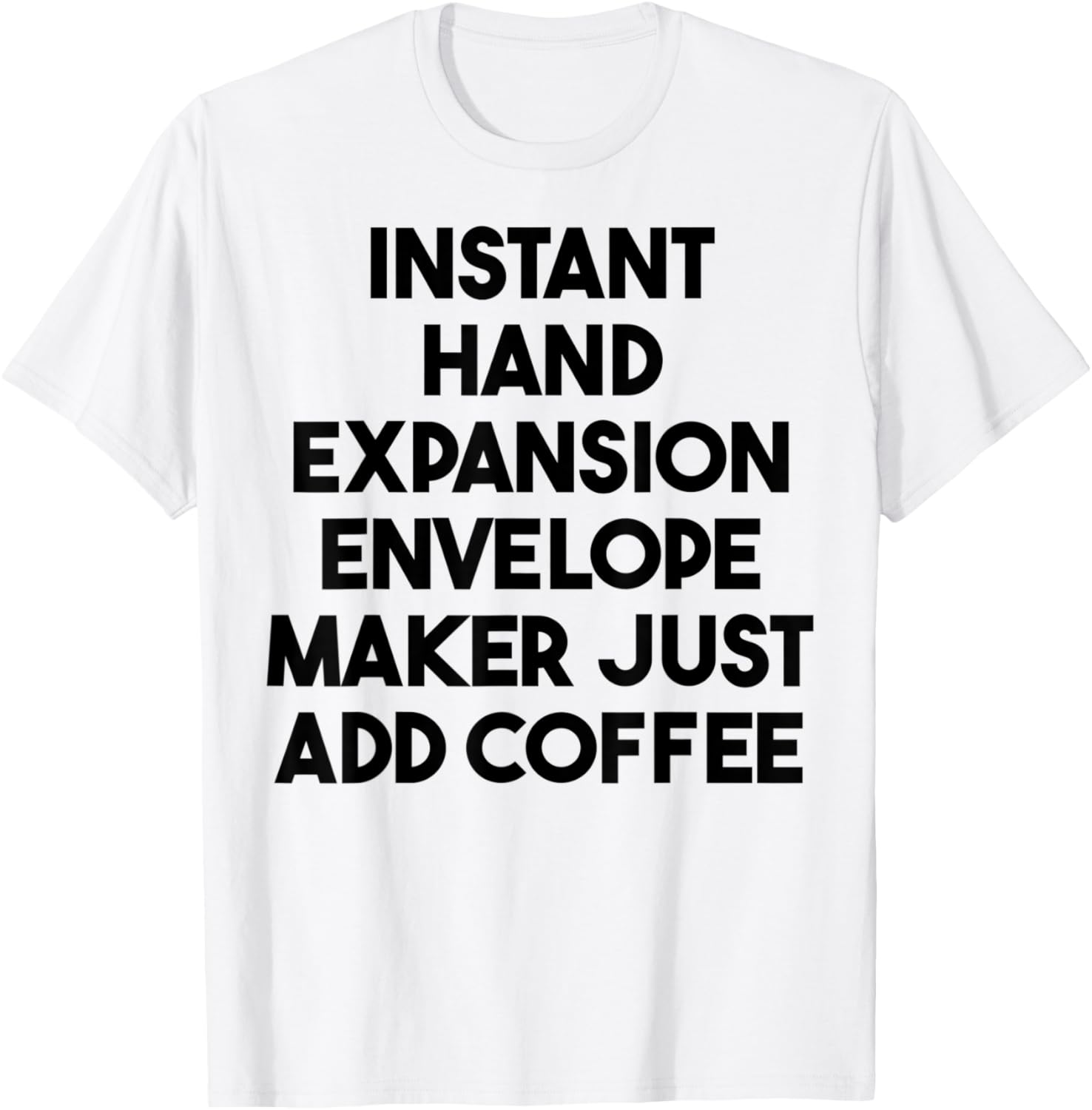Instant Hand Expansion Envelope Maker Just Add Coffee Apparel | Premium Quality | Aesthetic Fit