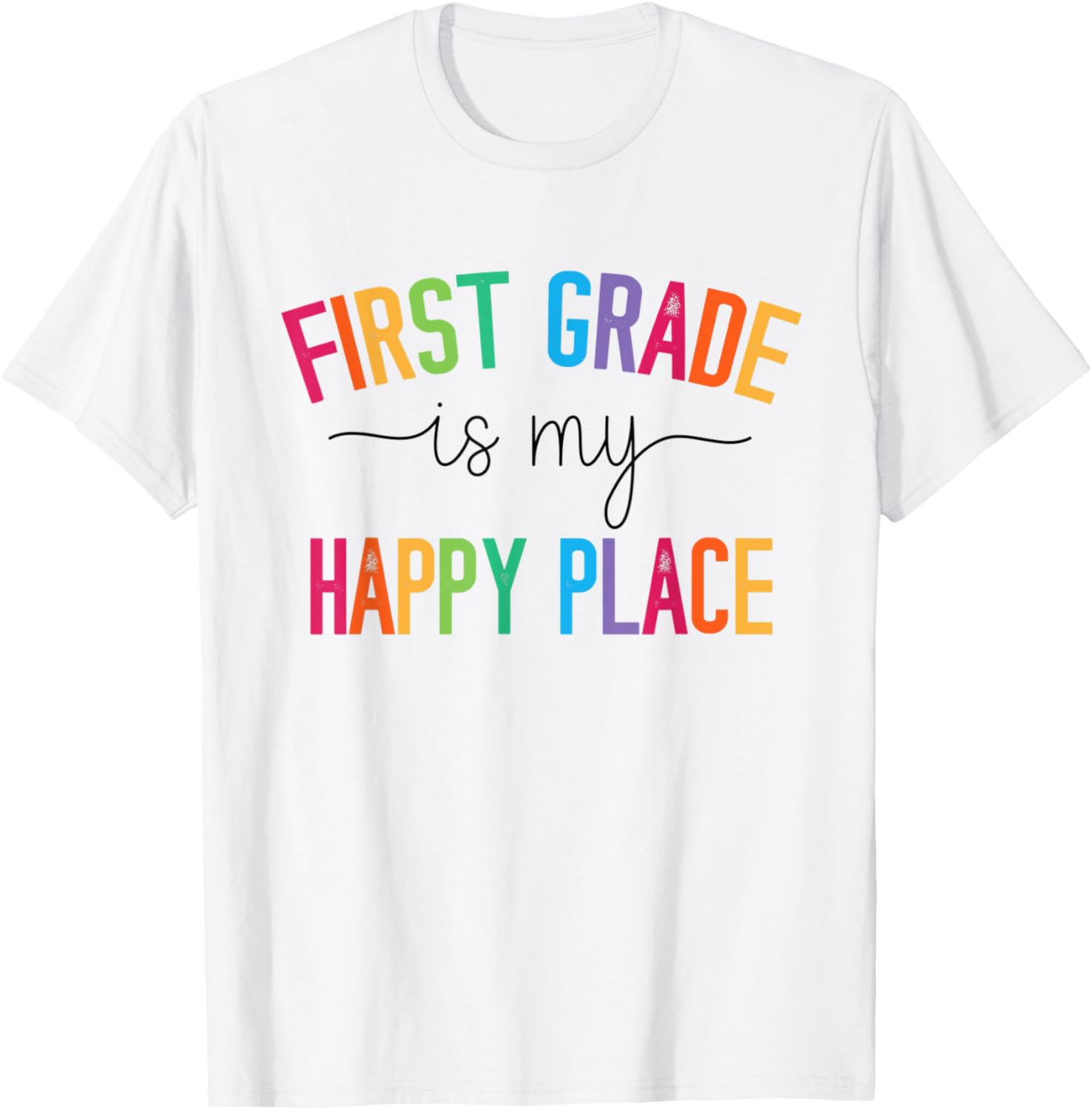 First Grade is my happy place 1st Grade Teacher Team T-Shirt for Men Women Kids T-Shirt | Trending 2025 | Daily Wear Essential