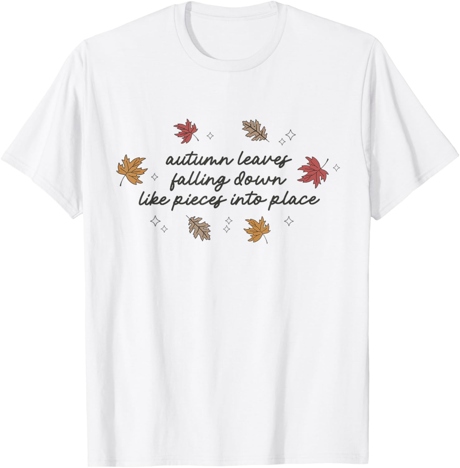 Autumn Leaves Falling Down Like Pieces Into Place Apparel | Premium Quality | Perfect Gift Choice