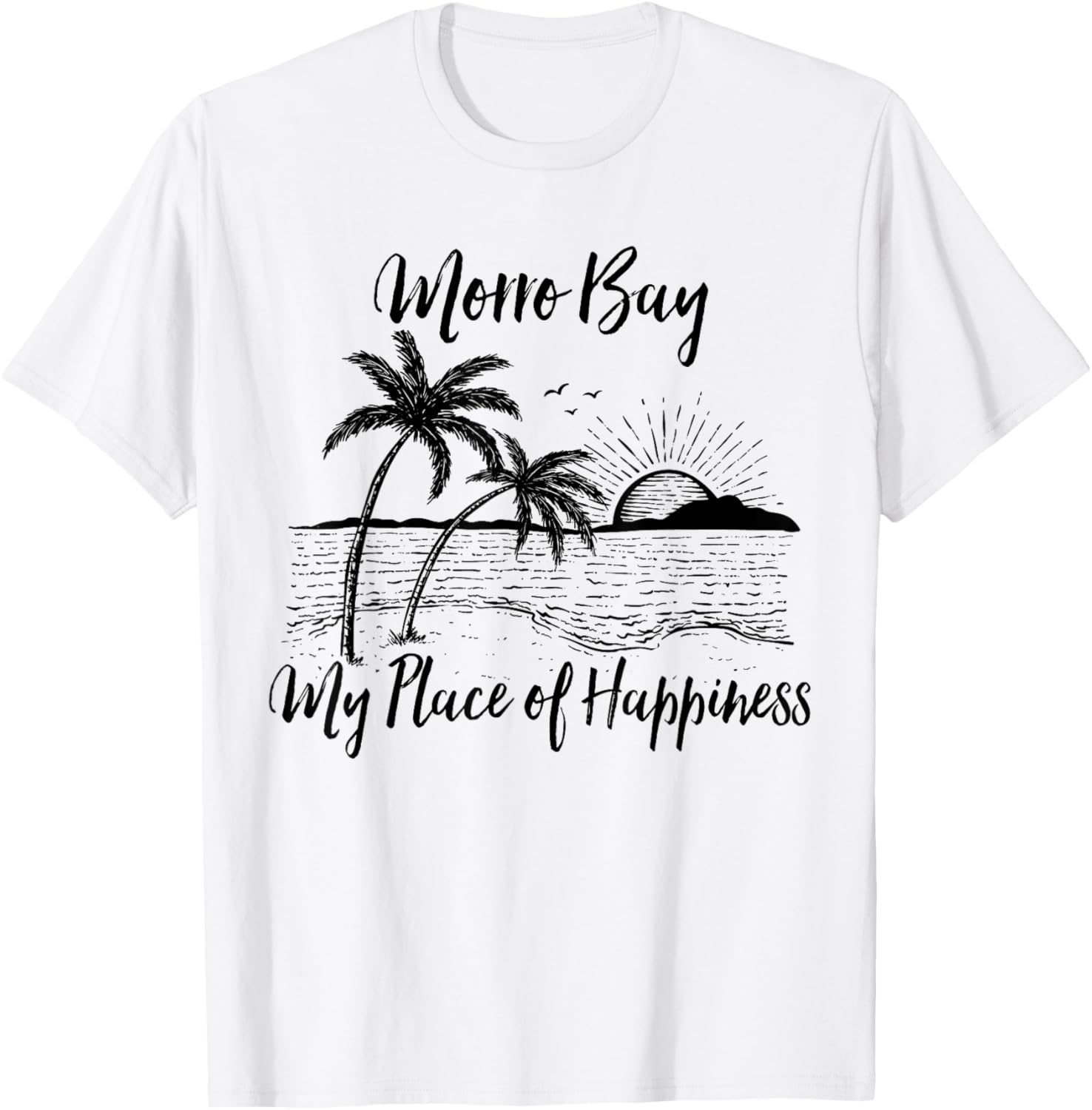California Beach My Place Of Happiness - Morro Bay Men Women Kids Apparel | Top Conversion Title | Perfect Gift Choice