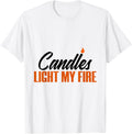 Candles Light Fire Maker Fun Hobby Lit Apparel | Premium Quality | Comfort Daily Wear