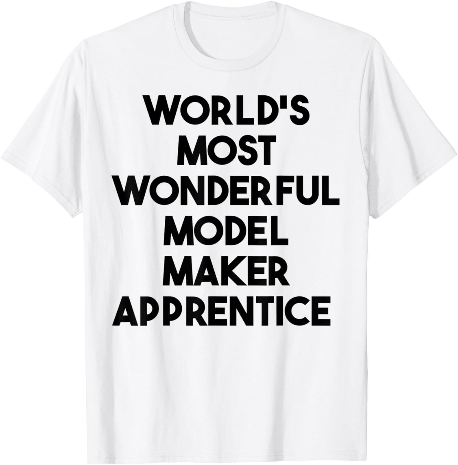 World's Most Wonderful Model Maker Apprentice Apparel | High Search Volume | Aesthetic Fit