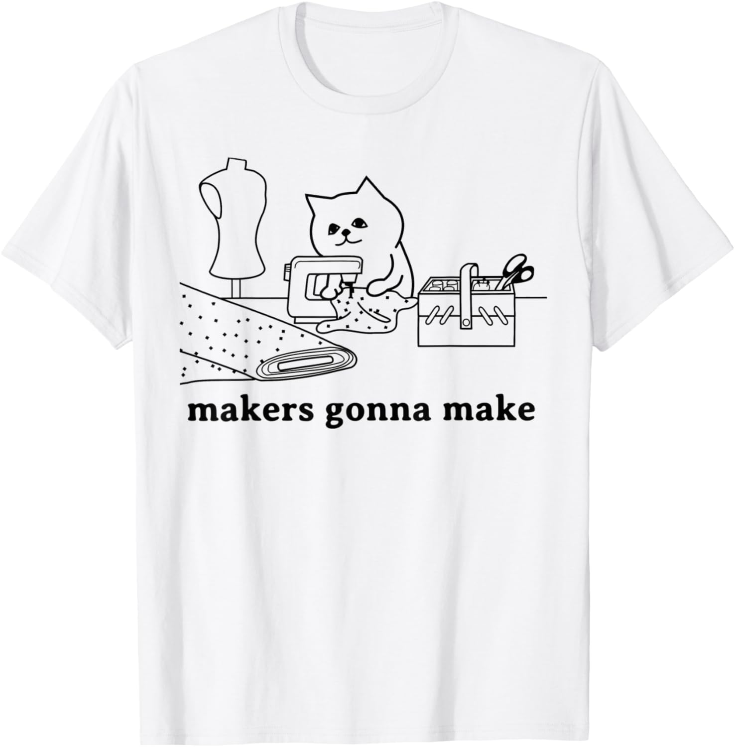 Funny Sewing Quilting Cat Lover Gift Makers Gonna Make Apparel | US Viral Style | Must-Have Style