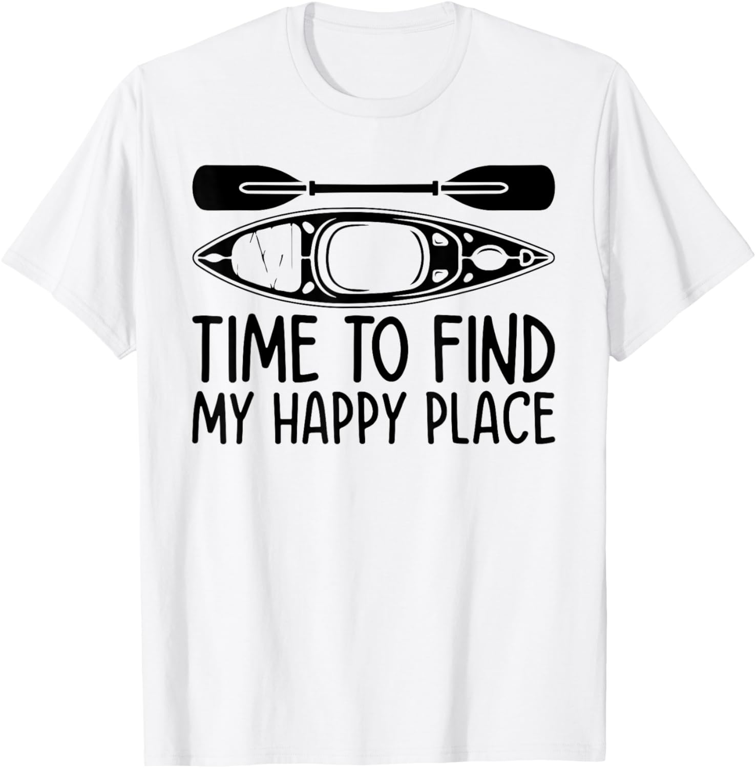 Time to find my happy place - Canoeing Kayaking Apparel | Bestseller Style | High CTR Boost